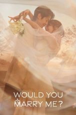Poster serial Would You Marry Me 2025 full episode sub Indo